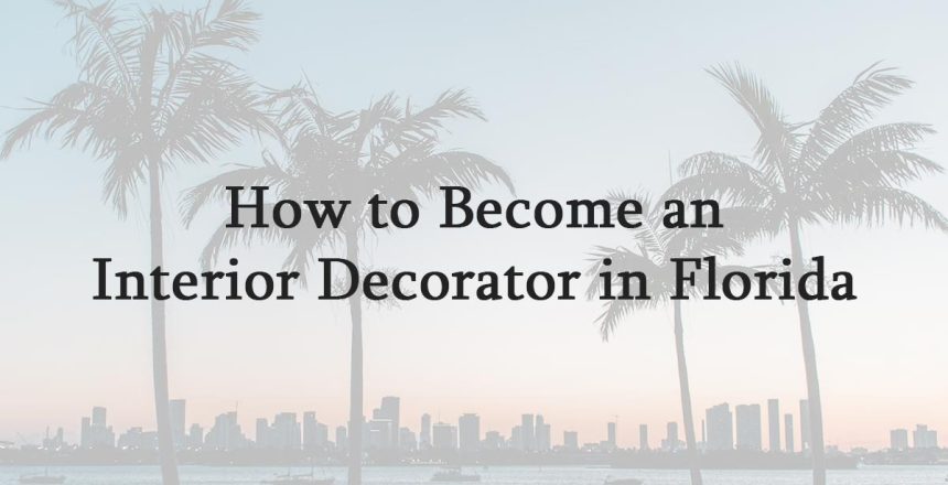 How to Become an Interior Decorator in Florida
